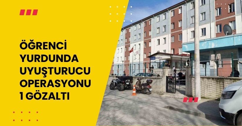 Öğrenci yurdunda uyuşturucu operasyonu: 1 gözaltı