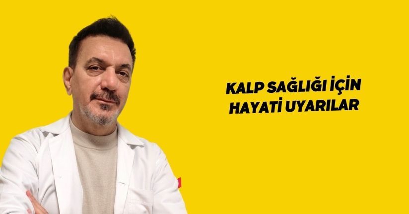 Kalp sağlığı için hayati uyarılar