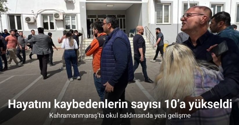 Kahramanmaraş’ta saldırıda hayatını kaybedenlerin sayısı 10’a yükseldi