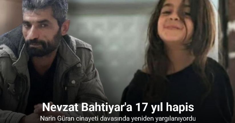 Narin Güran cinayeti davası: Nevzat Bahtiyar'a 17 yıl hapis