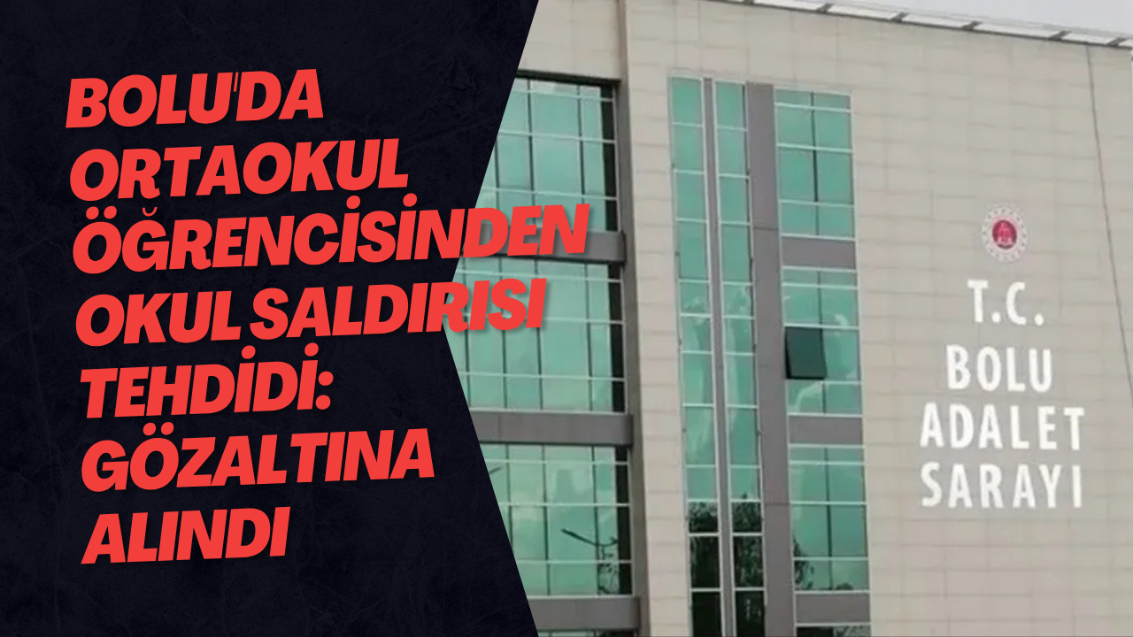 Bolu'da Ortaokul Öğrencisinden Okul Saldırısı Tehdidi: Gözaltına Alındı