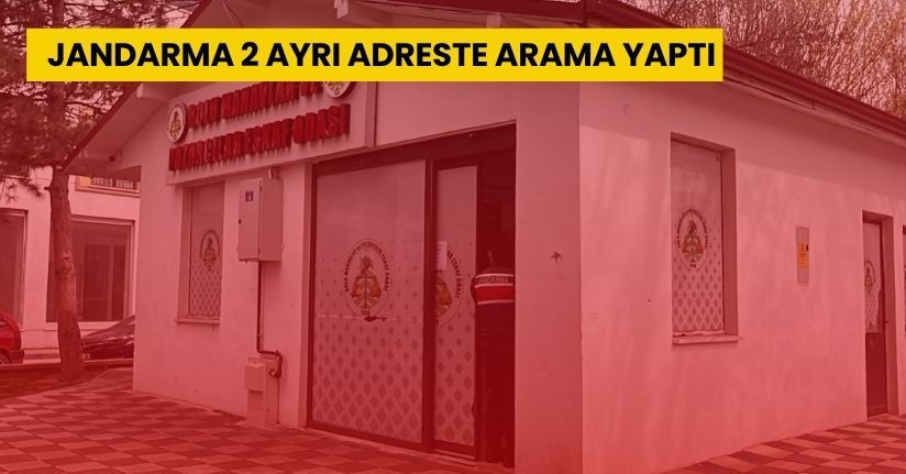 Jandarma 2 ayrı adreste arama yaptı