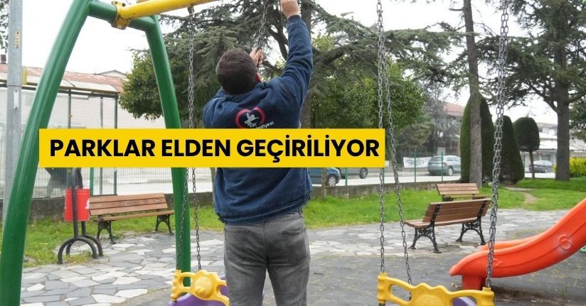 Parklar Elden Geçiriliyor