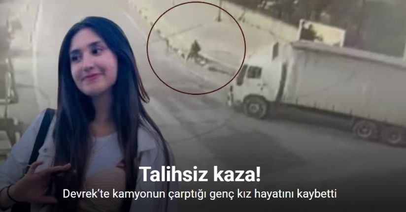 Devrek’te kamyonun çarptığı genç kız hayatını kaybetti