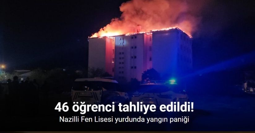 Nazilli Fen Lisesi yurdunda yangın paniği: 46 öğrenci tahliye edildi