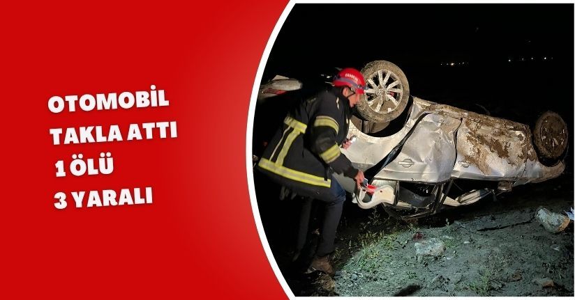Otomobil takla attı; 1 ölü, 3 yaralı