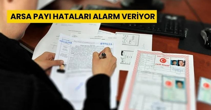 Arsa Payı Hataları Alarm Veriyor