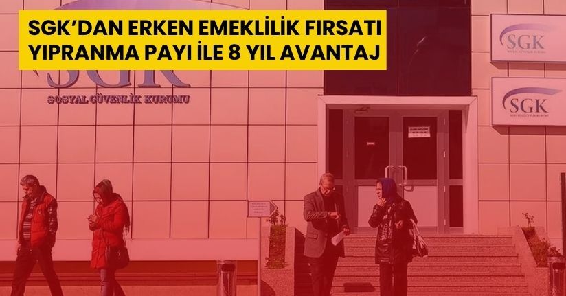 SGK’dan Erken Emeklilik Fırsatı