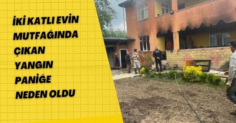 İki katlı evin mutfağında çıkan yangın paniğe neden oldu