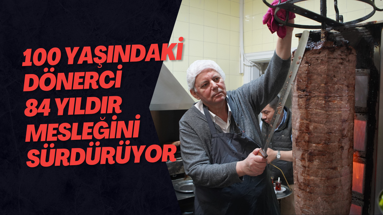 100 Yaşındaki Dönerci 84 Yıldır Mesleğini Sürdürüyor