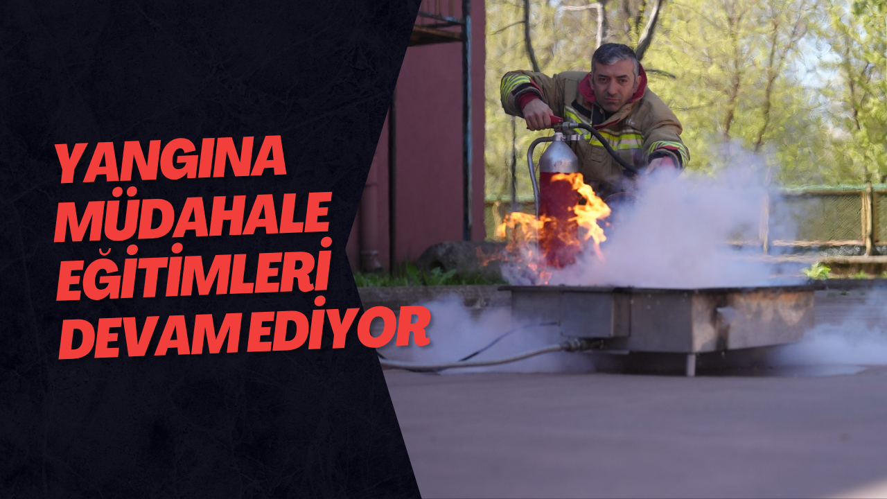 Yangına Müdahale Eğitimleri Devam Ediyor