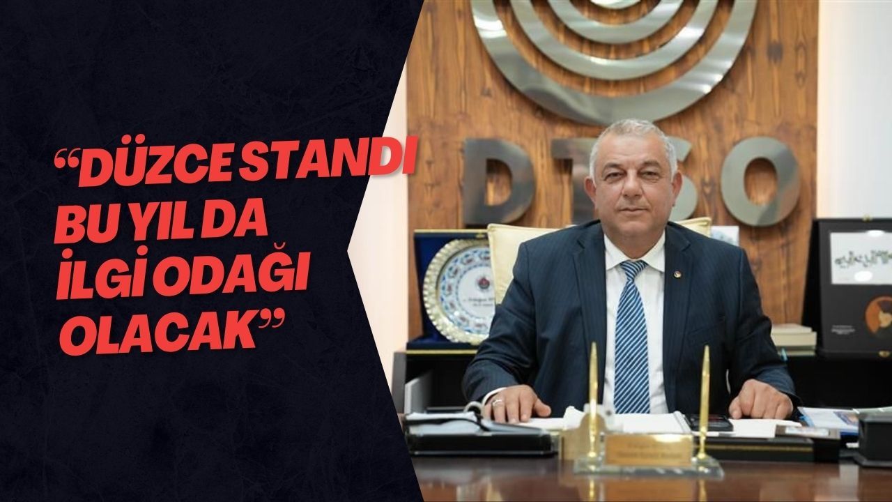 “Düzce Standı Bu Yıl Da İlgi Odağı Olacak”