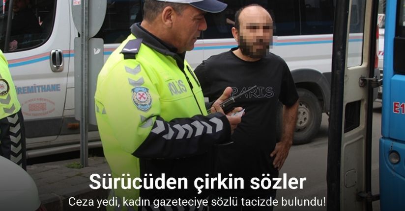 Ceza yedi, kadın gazeteciye sözlü tacizde bulundu