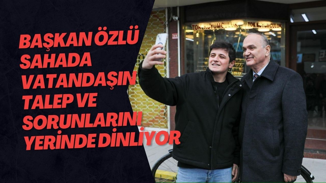 Başkan Özlü Sahada Vatandaşın Talep Ve Sorunlarını Yerinde Dinliyor