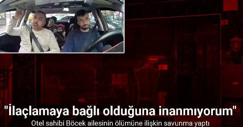 Böcek ailesinin ölümüne ilişkin davada savunma yapan otel sahibi