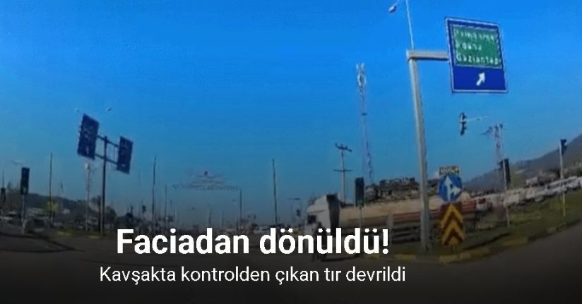 Kavşakta kontrolden çıkan tır devrildi: Faciadan dönülen kaza kamerada
