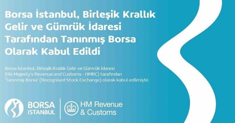 Borsa İstanbul, Birleşik Krallık Gelir ve Gümrük İdaresi tarafından ‘Tanınmış Borsa’ olarak kabul edildi