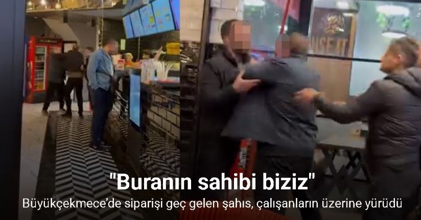 Büyükçekmece’de siparişi geç gelen şahıs, çalışanların üzerine yürüdü