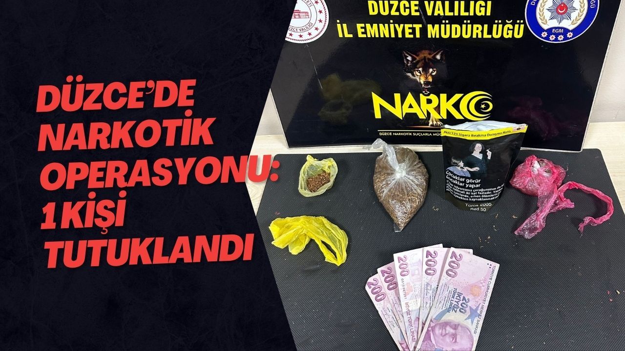 Düzce’de Narkotik Operasyonu: 1 Kişi Tutuklandı