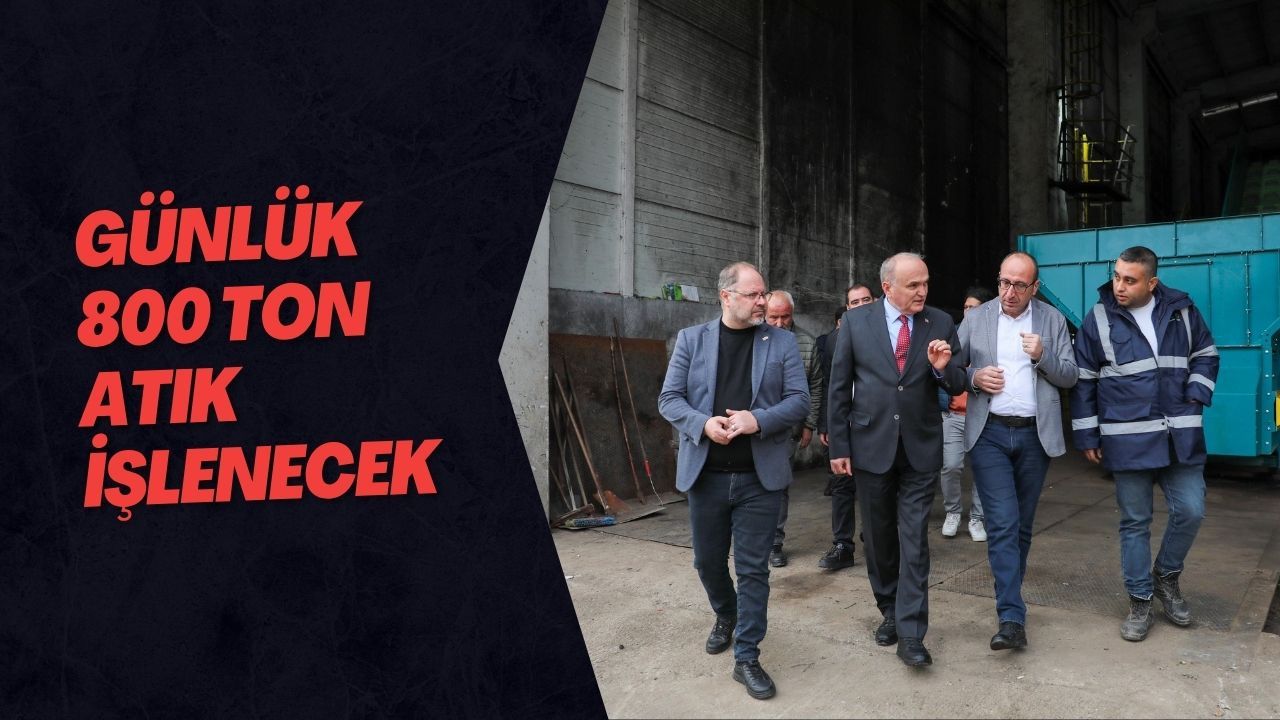 Günlük 800 Ton Atık İşlenecek