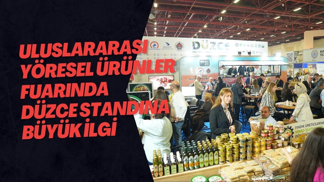 Uluslararası Yöresel Ürünler Fuarında Düzce Standına Büyük İlgi