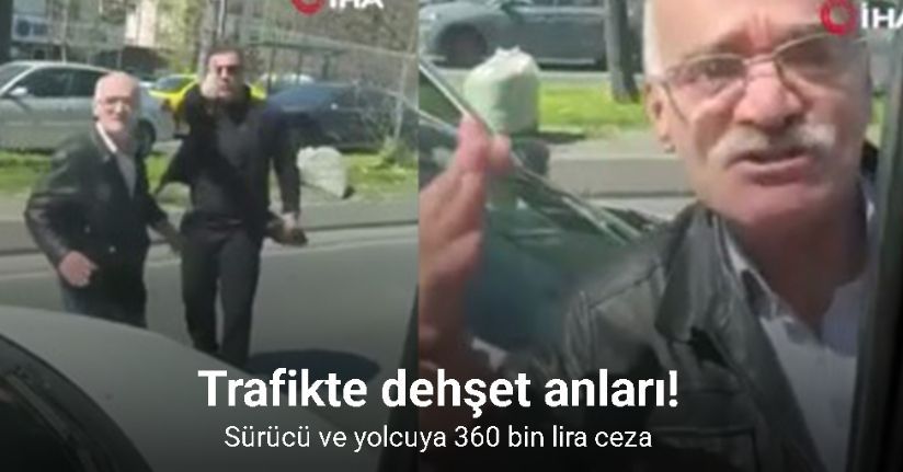 Esenyurt’ta trafikte kavga eden sürücü ve yolcuya 360 bin lira trafik para cezası