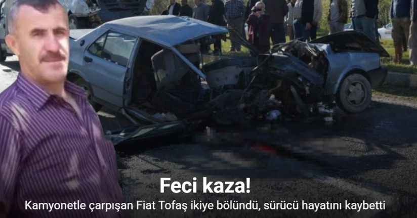 Kamyonetle çarpışan Tofaş ikiye bölündü, sürücü hayatını kaybetti