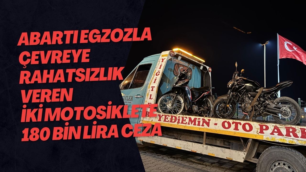 Abartı Egzozla Çevreye Rahatsızlık Veren İki Motosiklete 180 Bin Lira Ceza