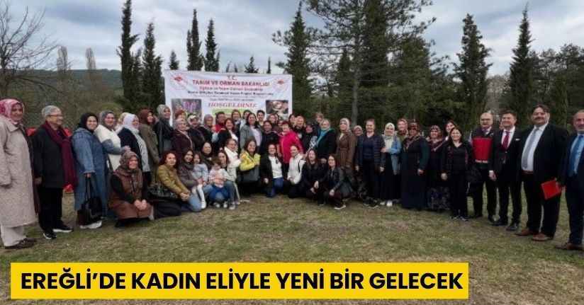 Ereğli’de Kadın Eliyle Yeni Bir Gelecek