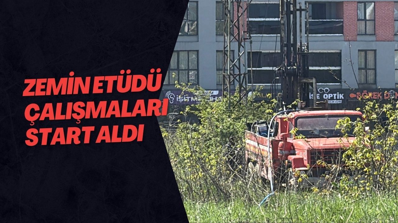 Zemin Etüdü Çalışmaları Start Aldı