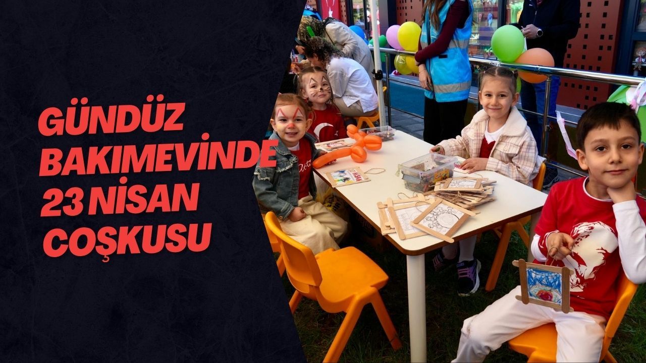 Gündüz Bakımevinde 23 Nisan Coşkusu