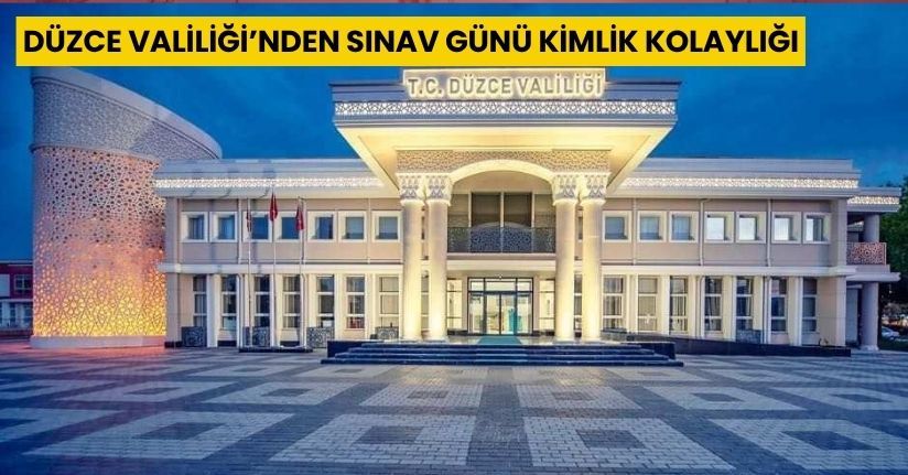 Düzce Valiliği’nden Sınav Günü Kimlik Kolaylığı