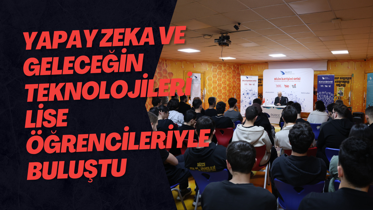 Yapay Zeka ve Geleceğin Teknolojileri Lise Öğrencileriyle Buluştu