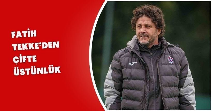 Fatih Tekke’den çifte üstünlük