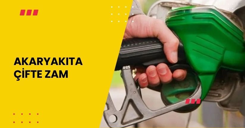 Akaryakıta Çifte zam