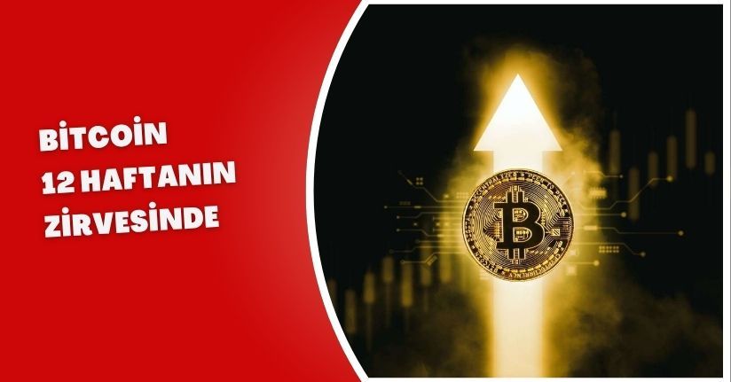 Bitcoin 12 haftanın zirvesinde