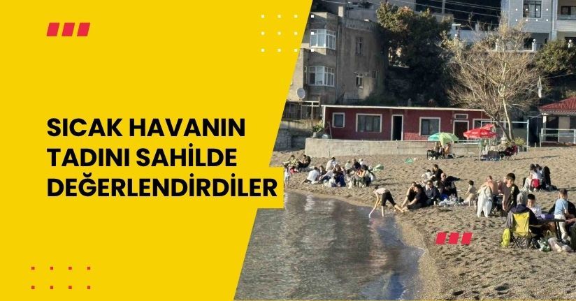 Sıcak havanın tadını sahilde değerlendirdiler