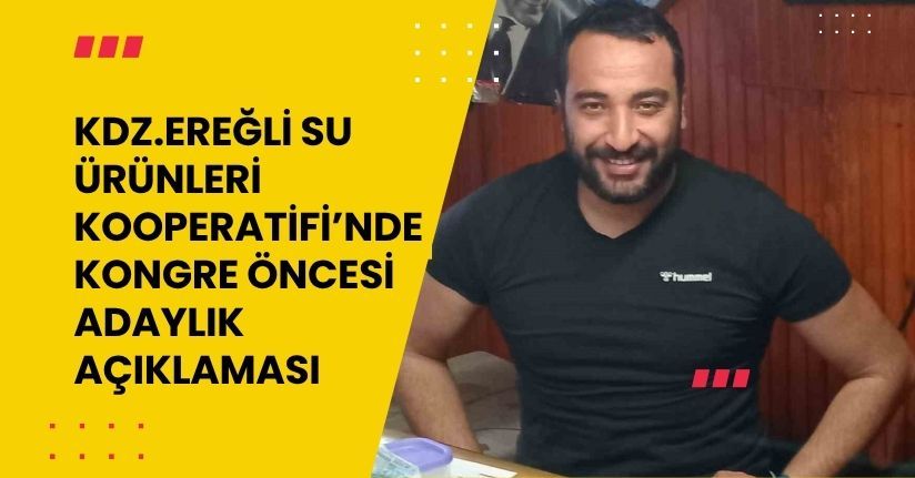 Kdz.Ereğli su ürünleri Kooperatifi’nde kongre öncesi adaylık açıklaması