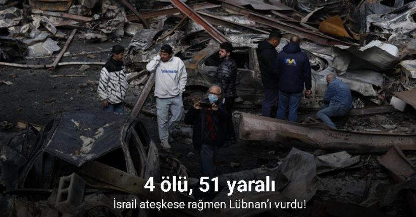 İsrail ateşkese rağmen Lübnan’ı vurdu: 4 ölü, 51 yaralı