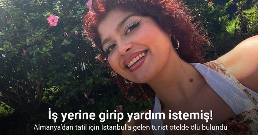 Almanya’dan tatil için İstanbul’a gelen turist otelde ölü bulundu