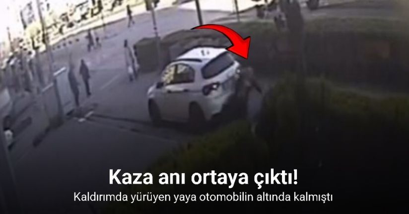 Kaldırımda yürüyen yayanın otomobilin altında kaldığı anın görüntüsü ortaya çıktı