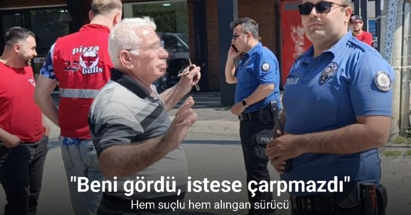 Hem suçlu hem alıngan sürücü: 