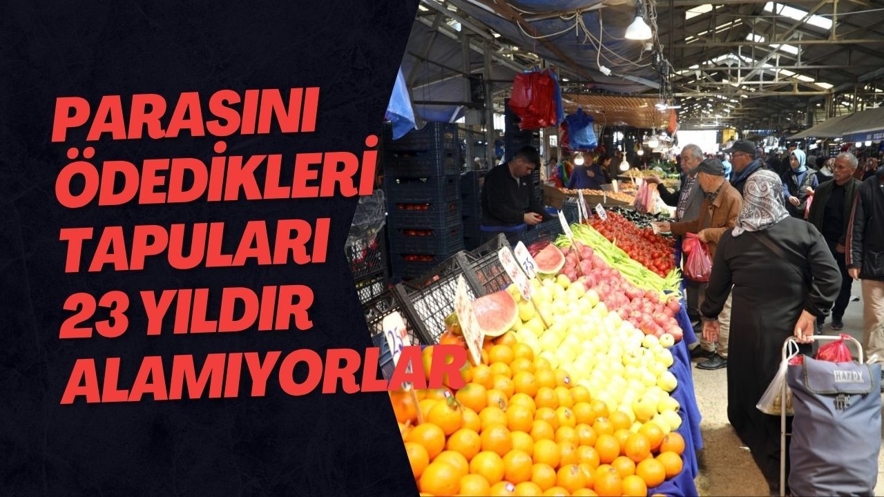 Parasını Ödedikleri Tapuları 23 Yıldır Alamıyorlar