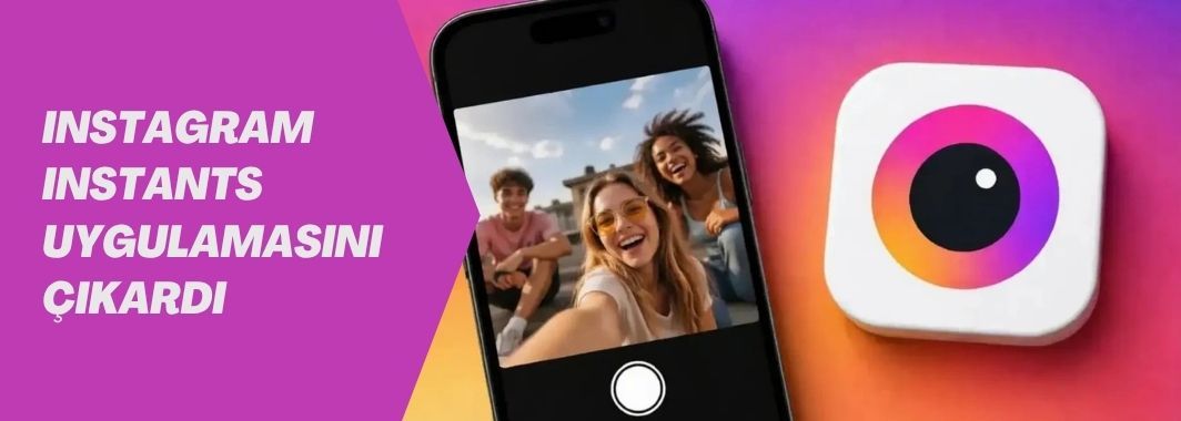 Instagram, Instants uygulamasını çıkardı