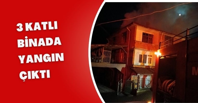 3 katlı binada yangın çıktı