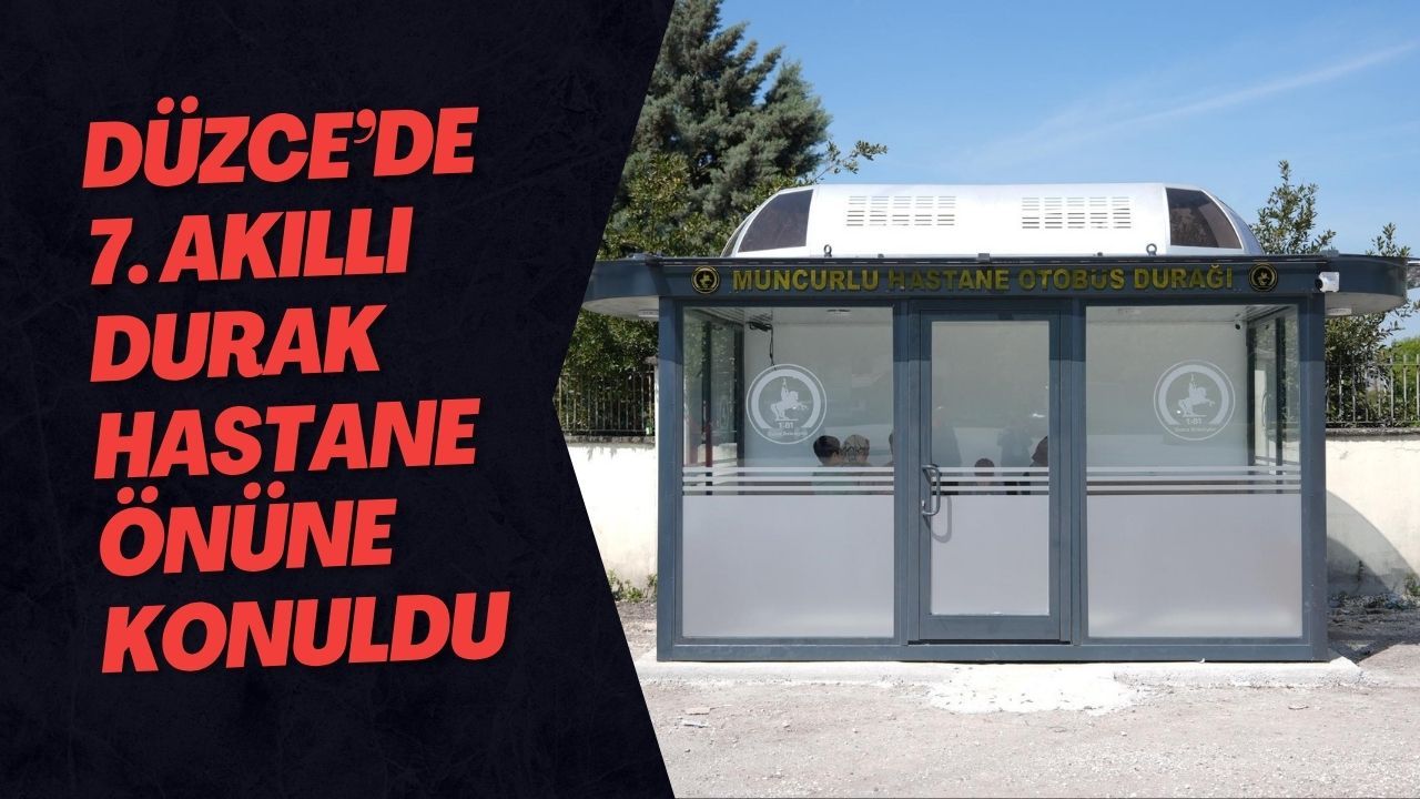 Düzce’de 7. Akıllı Durak Hastane Önüne Konuldu