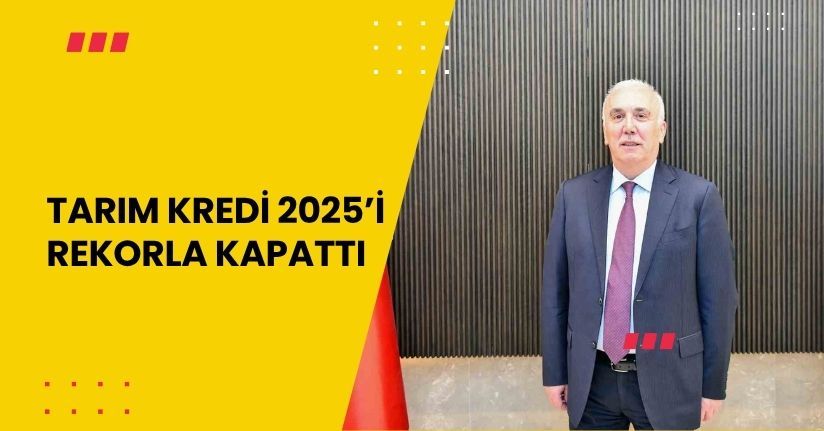 Tarım Kredi 2025’i rekorla kapattı