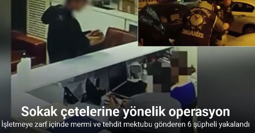 İstanbul’da bir işletmeye zarf içinde mermi ve tehdit mektubu gönderen 6 şüpheli yakalandı
