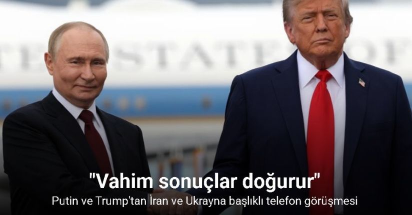 Putin ve Trump'tan İran ve Ukrayna başlıklı telefon görüşmesi