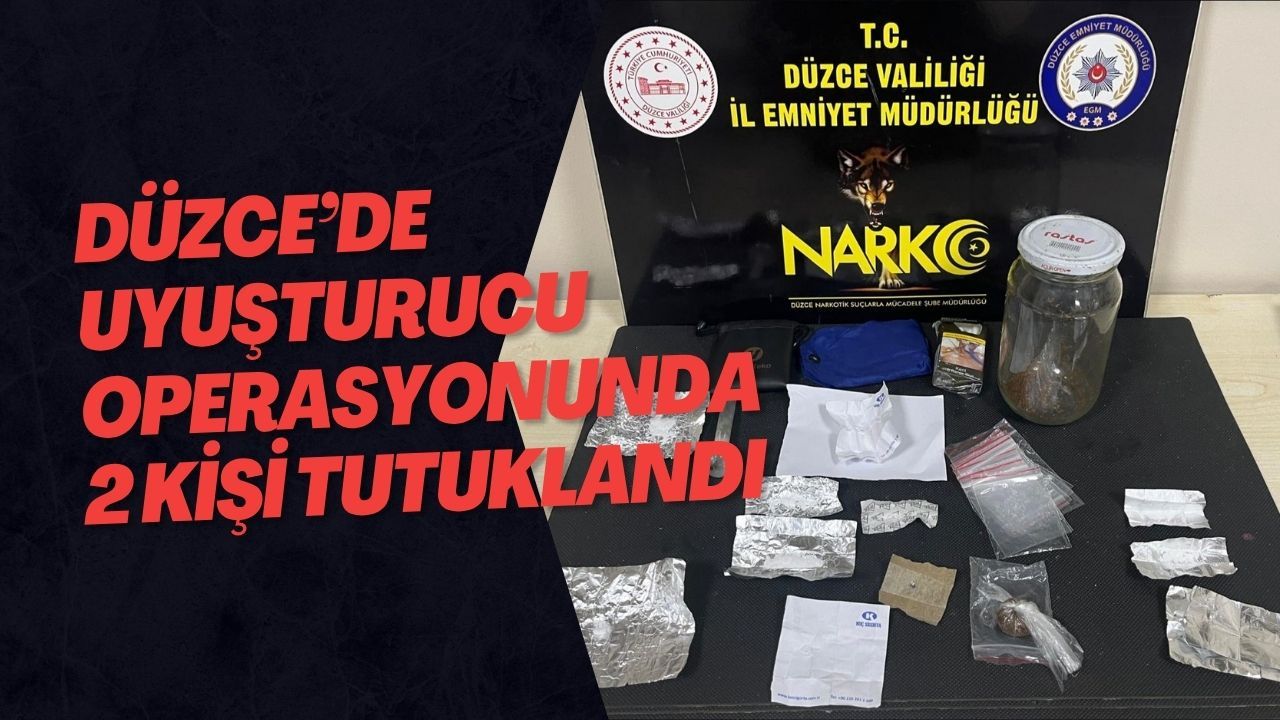 Düzce’de Uyuşturucu Operasyonunda 2 Kişi Tutuklandı